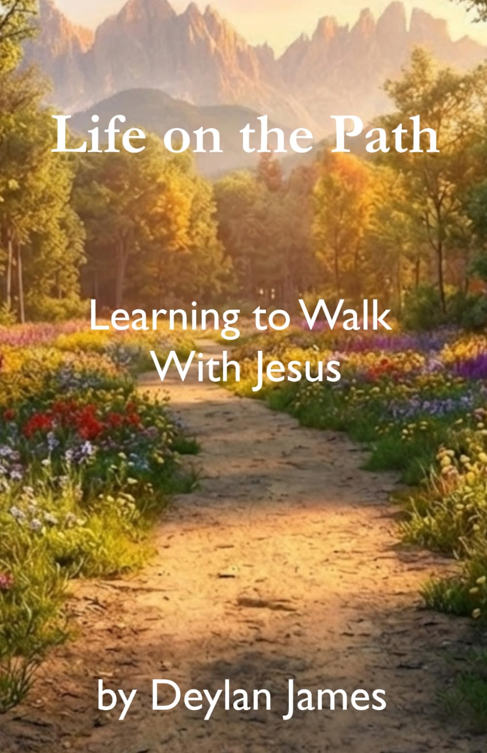 Life on the Path: Learning to Walk With Jesus