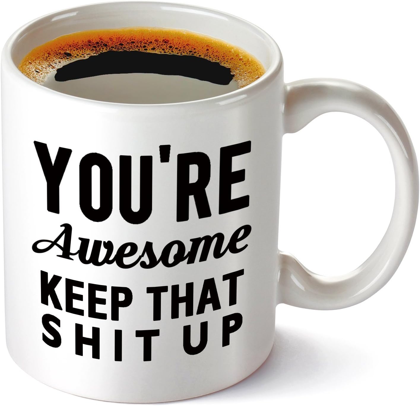 You're Awesome Keep That Shit Up Funny Coffee Mug Set 11oz,Novelty Gifts for Men and Women,Best Friend,Office Coworker,Birthday,Christmas Gifts.