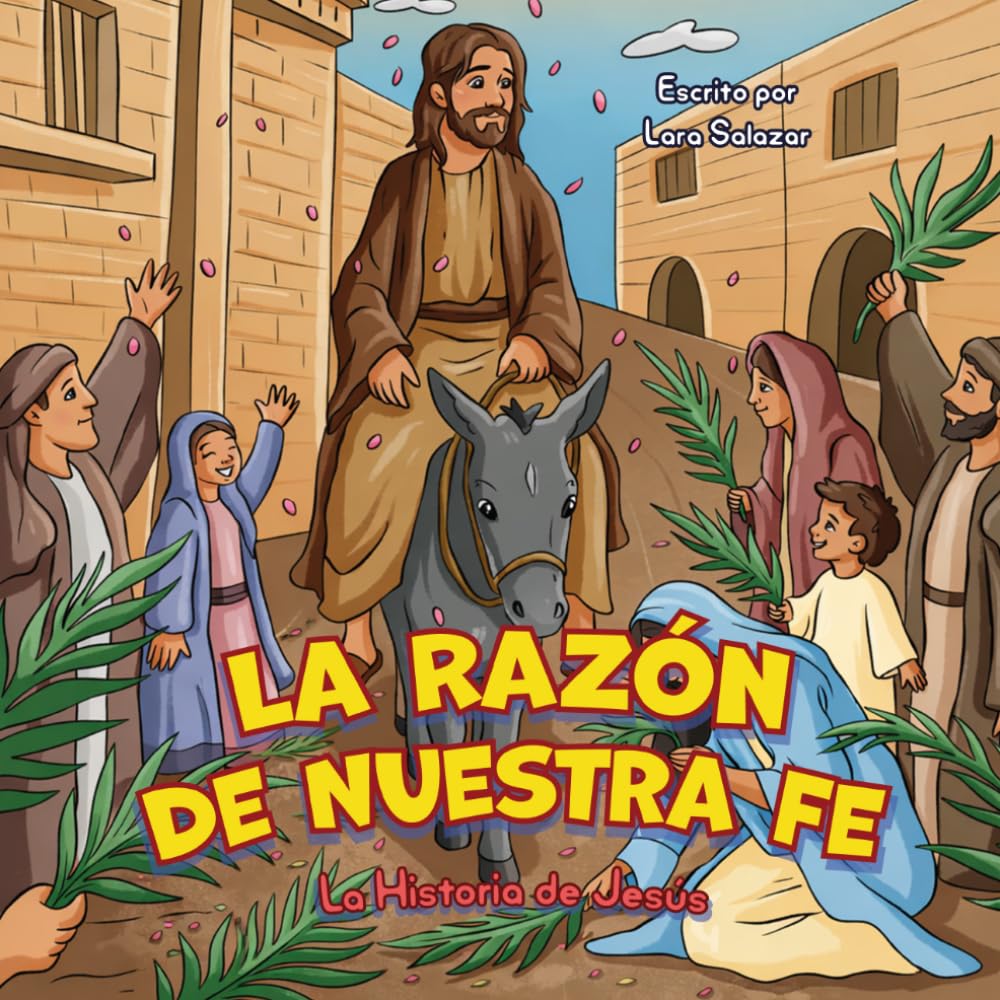 La Razón de Nuestra Fe: La Historia de Jesús