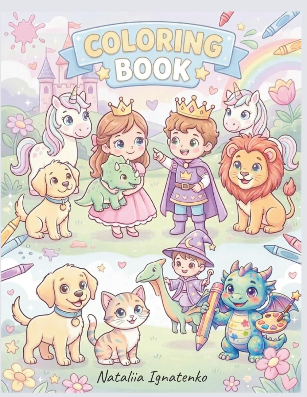Magical Coloring Book for Kids: 60 Unique Designs: Princesses, Unicorns, Animals, and Dinosaurs with Art Dragon- Fan Activity for Toddlers and Kids Age 4-8