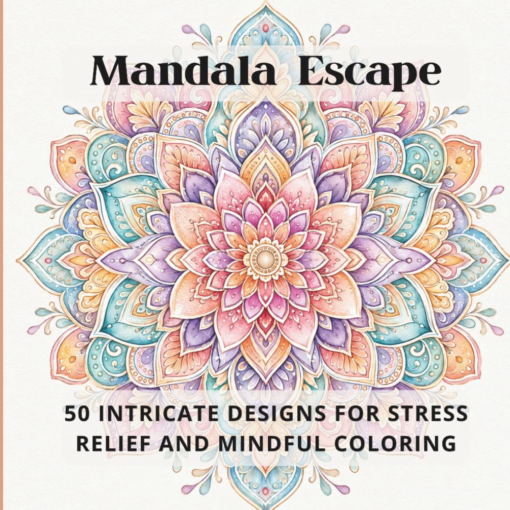 Mandala Escape: 50 Intricate Designs for Stress Relief and Mindful Coloring (Teens & Adults)