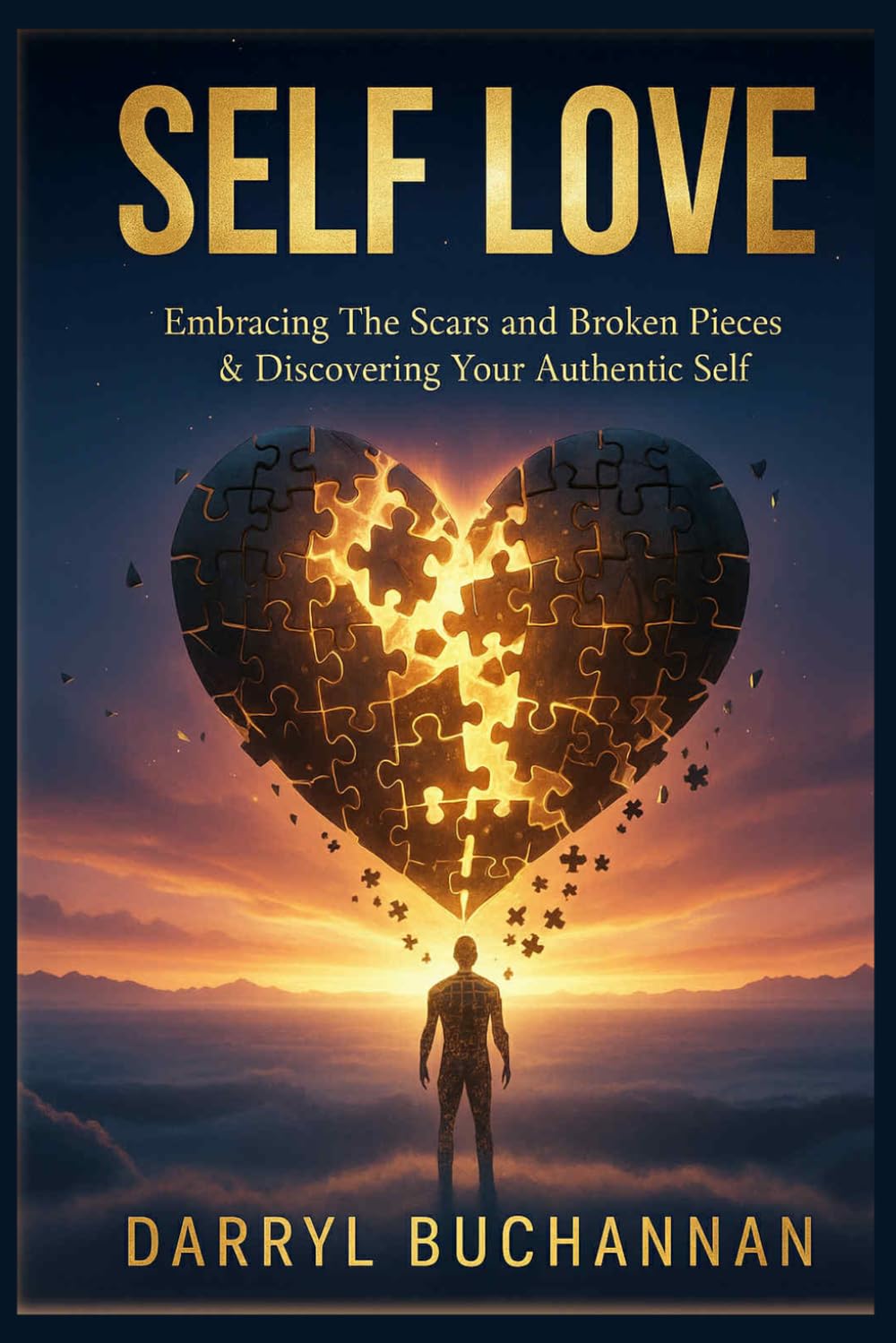 Self Love: Embracing The Scars And Broken Pieces & Discovering Your Authentic Self