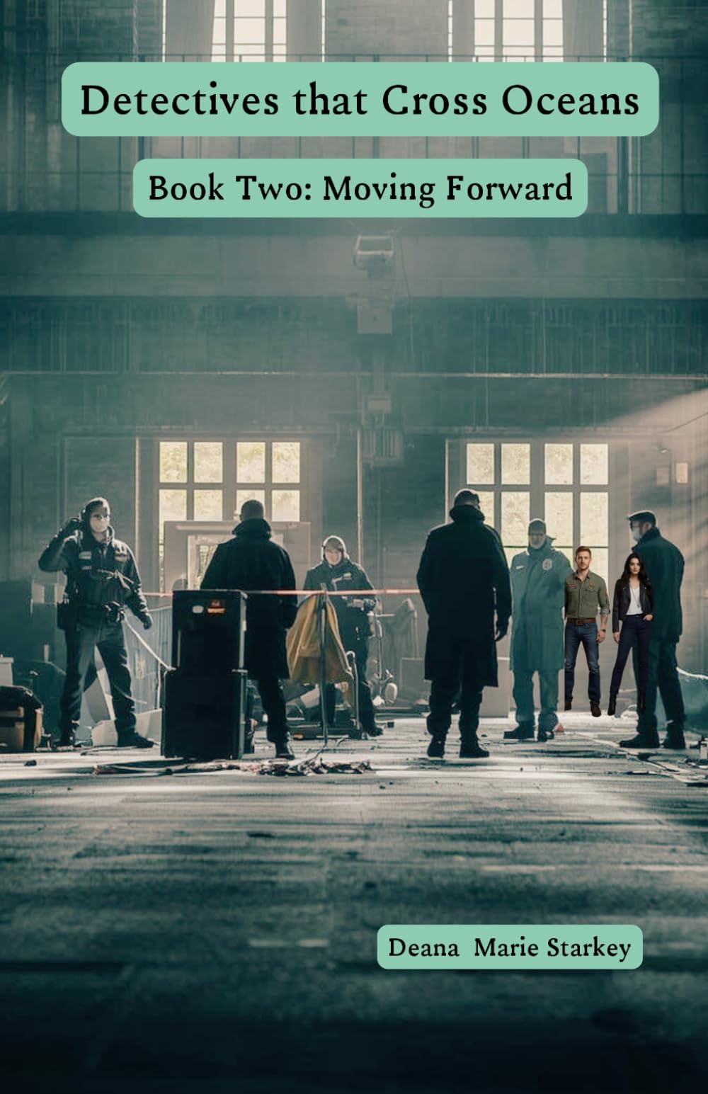 Detectives that Cross Oceans: Book Two- Moving Forward: 2