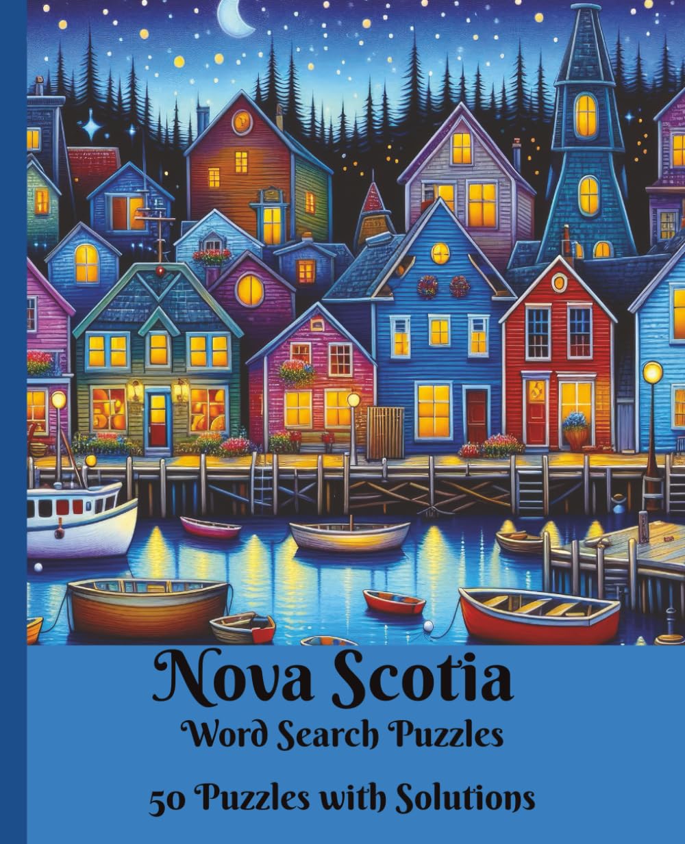 Nova Scotia Word Search Book – 50 Nova Scotia Themed Puzzles and Solutions – Enjoy Maritime Canadian Sea Life While Boosting Memory & Focus: For Travelers, Nature Lovers, Life by the Sea
