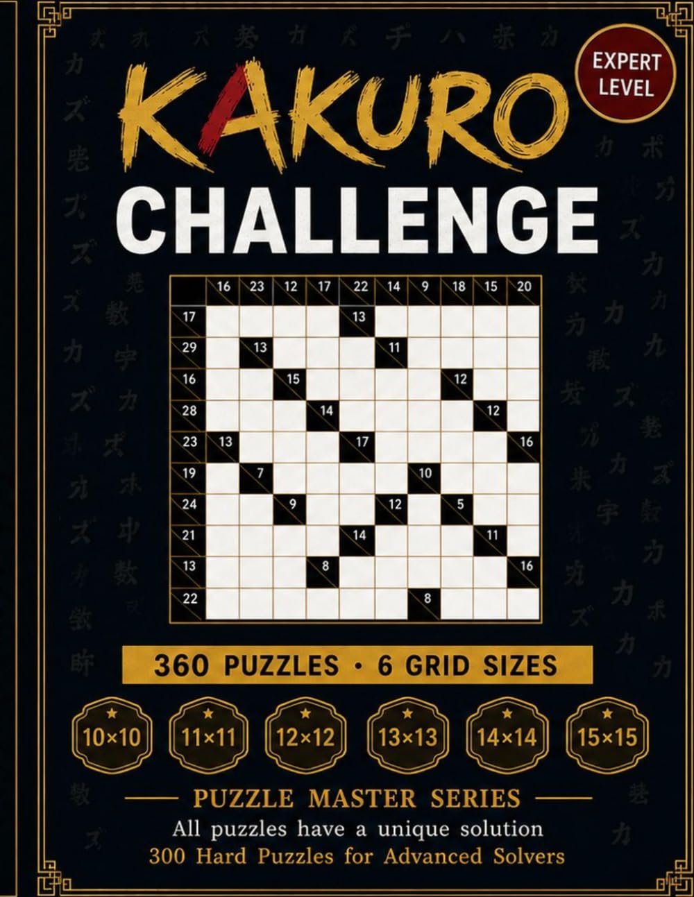 Kakuro Challenge: 360 Hard Puzzles for Advanced Adults | 6 Grid Sizes (Kaizen Puzzles)