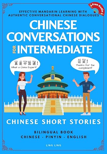 Chinese Conversations for Intermediate: Mandarin Learning with Conversational Dialogues (Free Audio) - Chinese Short Stories Bilingual Book (Chinese Conversation Series)