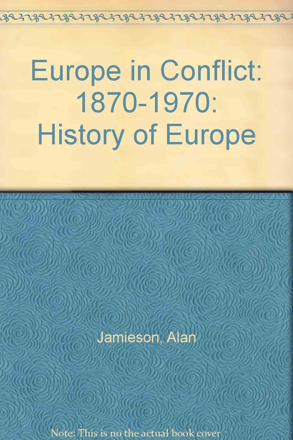 Europe in Conflict: 1870-1970: History of Europe