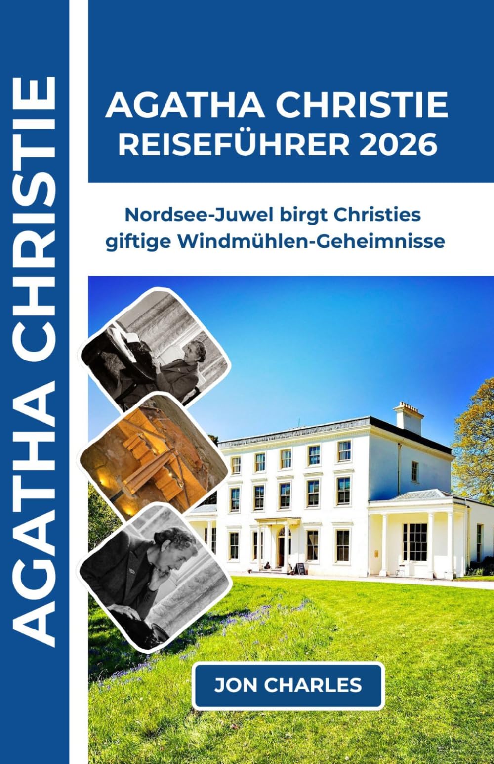 AGATHA CHRISTIE REISEFÜHRER 2026: Das geheime Juwel der Nordsee flüstert: Agathas Giftgeheimnisse und die Motive für Windmühlenmorde
