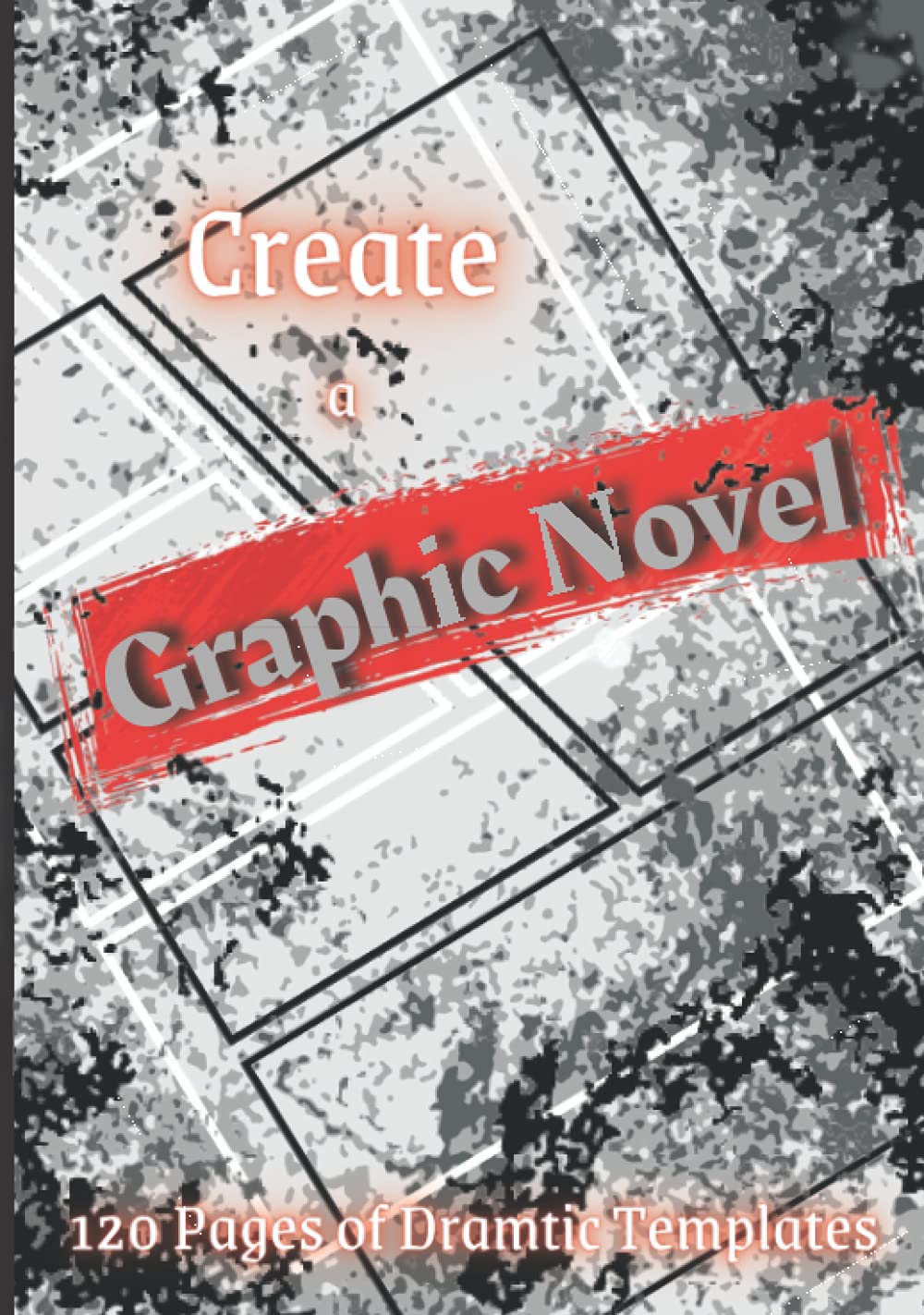 Create a Graphic Novel: Graphic Novel Blank Book for Teens and Adults - Create your own Graphic Novel with this blank Comic Book Journal Notebook ... Novel Blank Panel Comic Book Sketchbook
