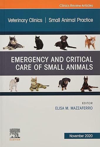Emergency and Critical Care of Small Animals, An Issue of Veterinary Clinics of North America: Small Animal Practice (Volume 50-6)
