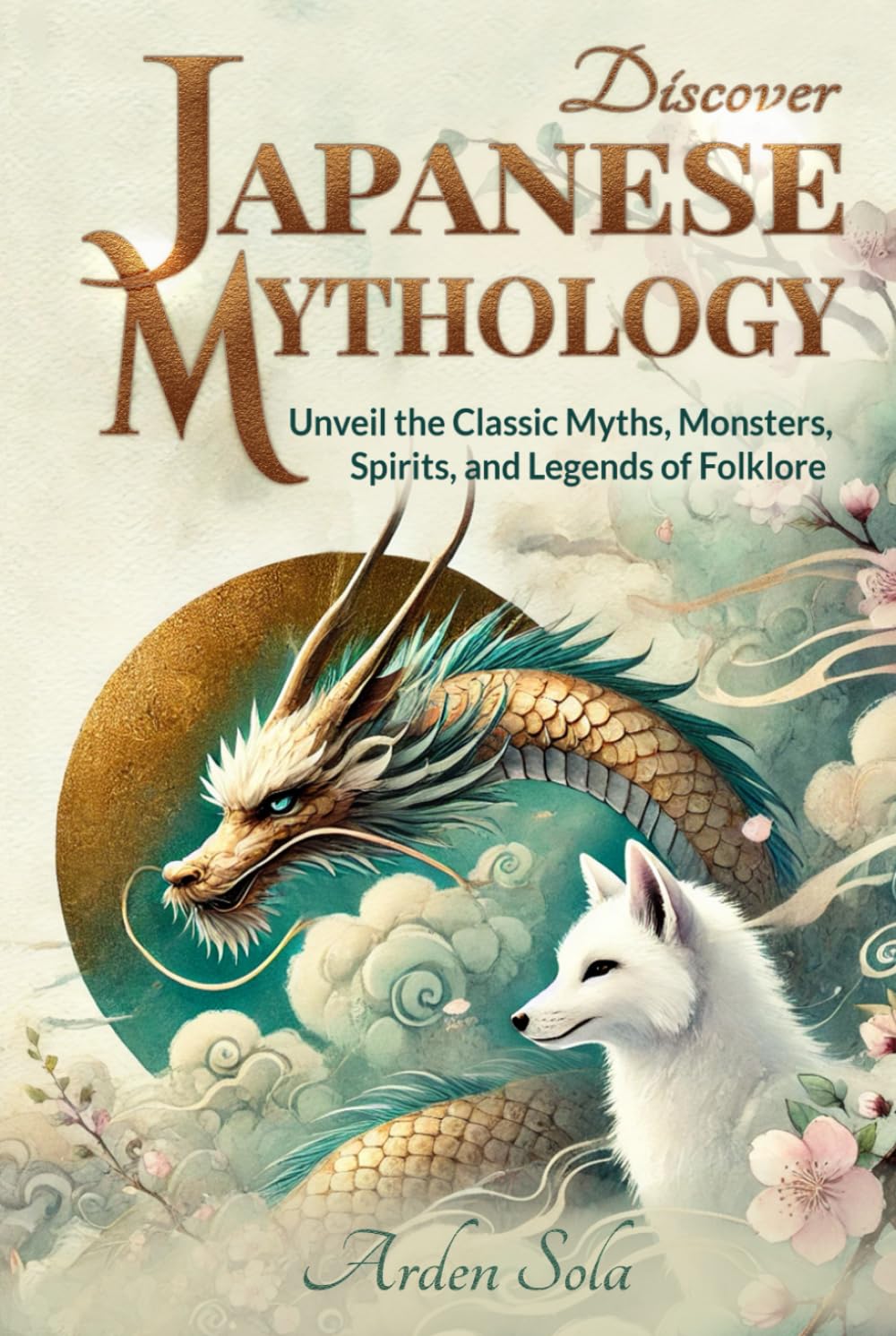 Discover Japanese Mythology: Unveil the Classic Myths, Monsters, Spirits, and Legends of Folklore