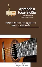Aprenda a Tocar Violão: Método de Fácil Aprendizado (Curso Básico Instrumento)