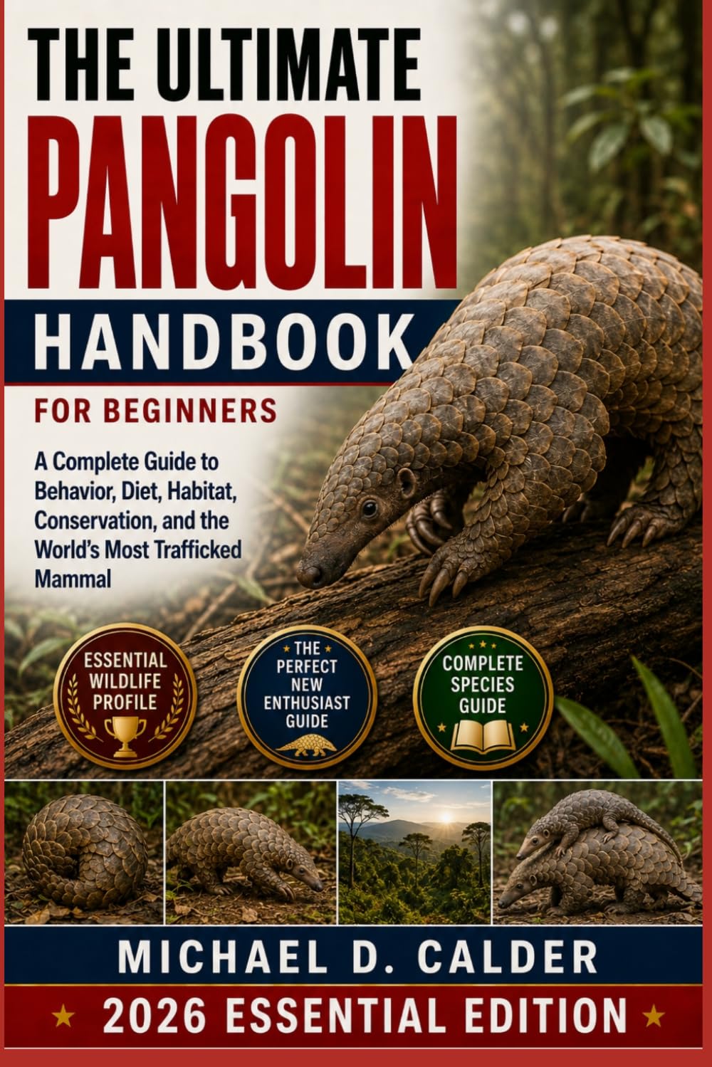 The Ultimate Pangolin Handbook for Beginners: A Complete Guide to Behavior, Diet, Habitat, Conservation, and the World’s Most Trafficked Mammal