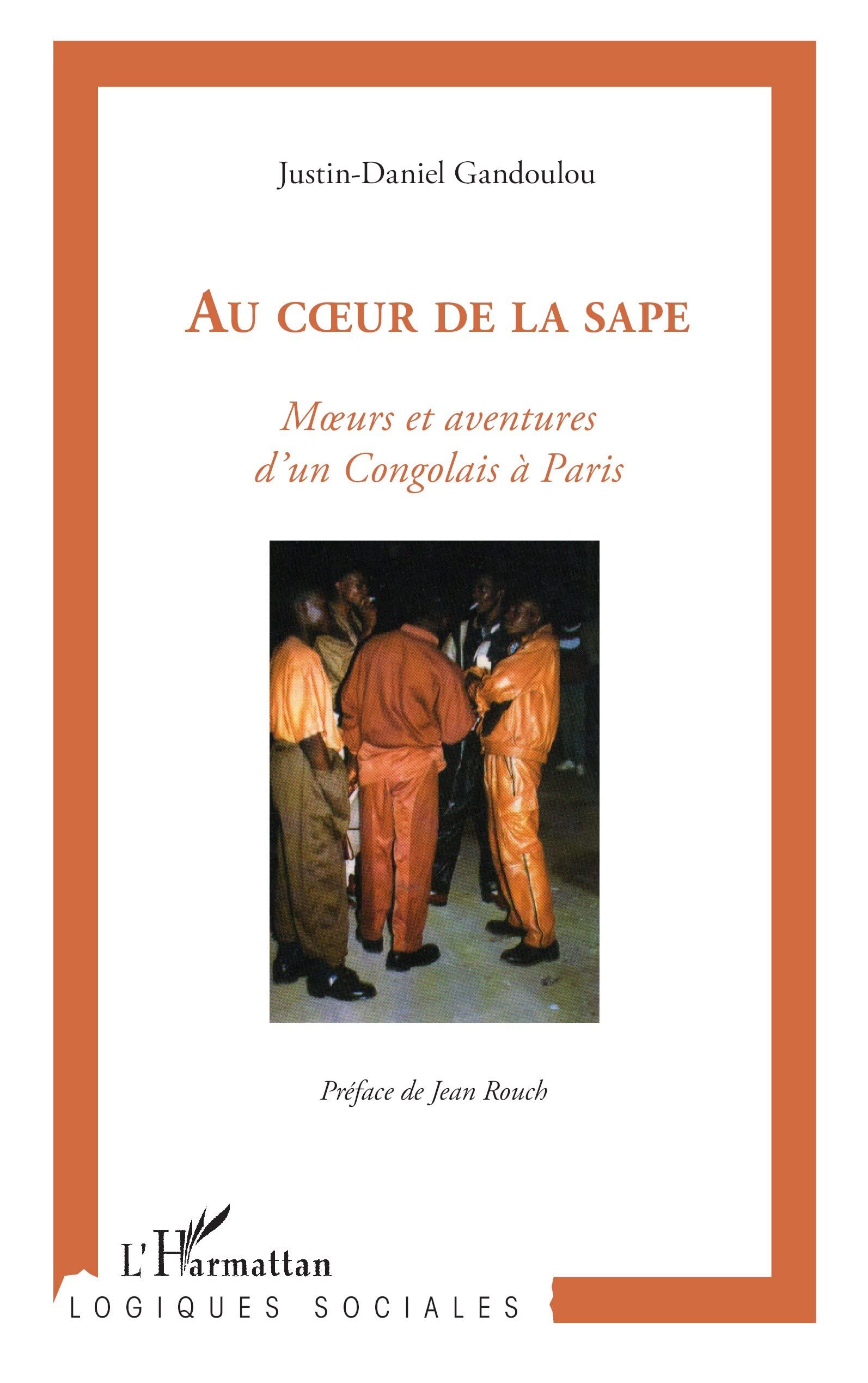 Au coeur de la sape: Moeurs et aventures de Congolais à Paris (French Edition)