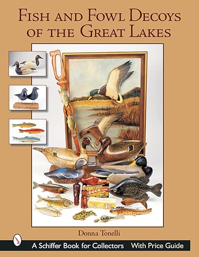 Fish & Fowl Decoys of the Great Lakes (Schiffer Book for Collectors)