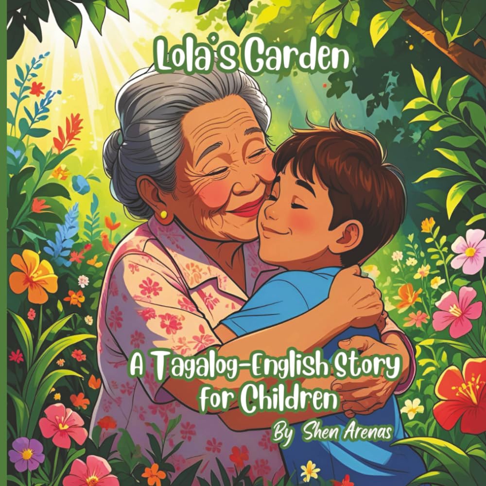 Lola's Garden: A Tagalog - English Story for Children.: Learn Life Lessons and Tagalog Words in This Sweet Family Adventure
