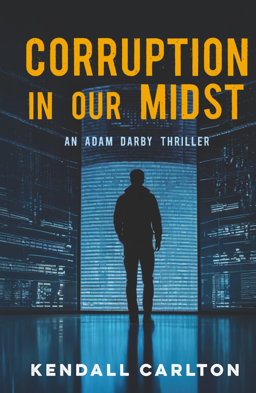 Corruption in our Midst: An Adam Darby Thriller: An Adam Darby Thriller (Adam Darby CIA Spy Series)