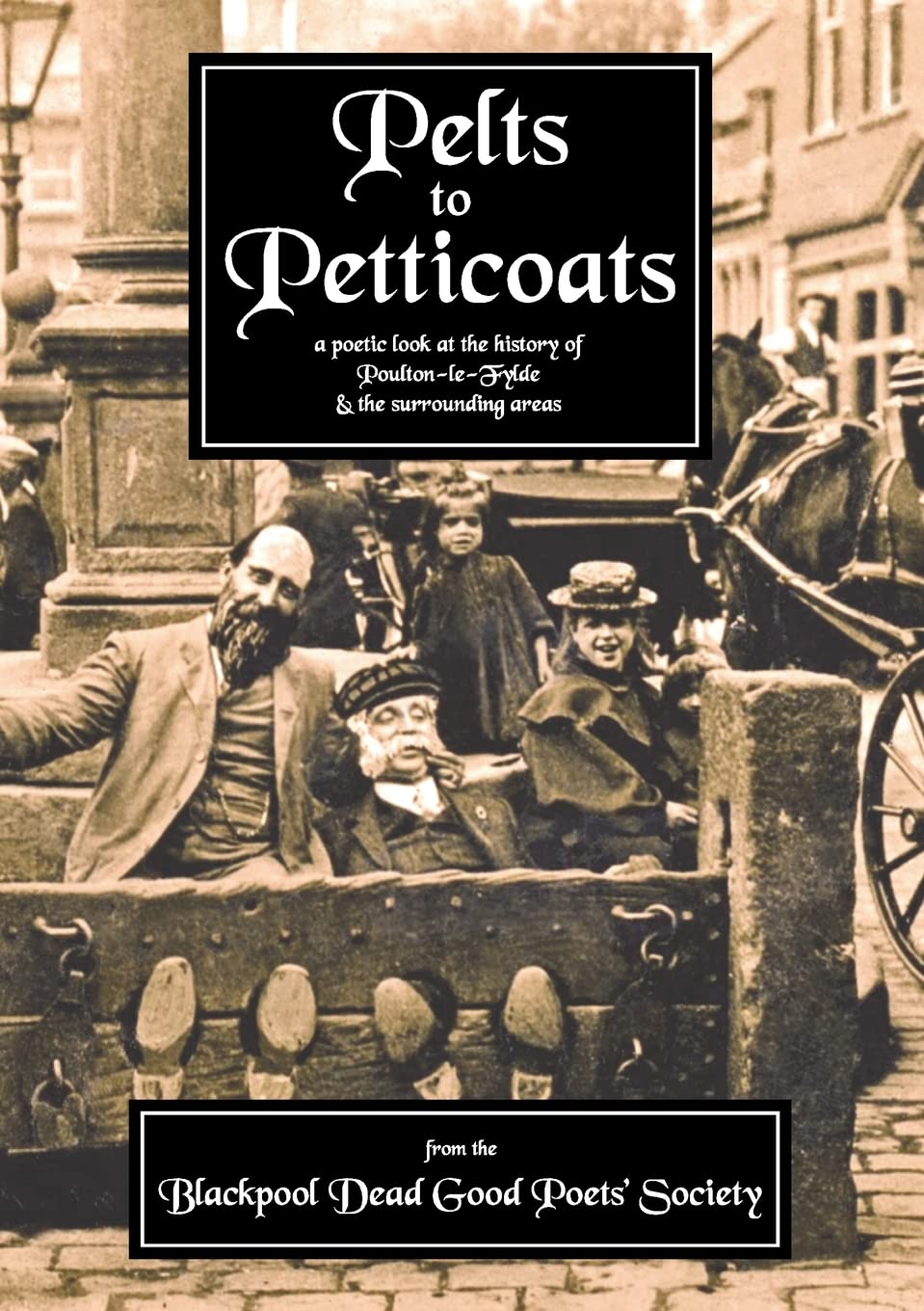 Pelts to Petticoats - A Poetic Celebration of Poulton-le-Fylde Through the Ages