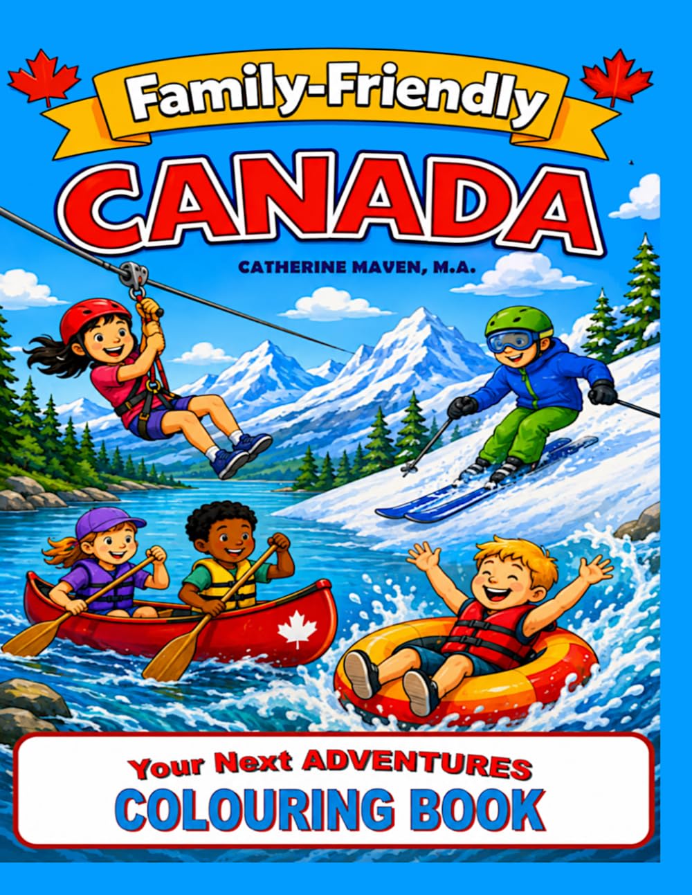 Family-Friendly CANADA: Your Next ADVENTURES to COLOUR
