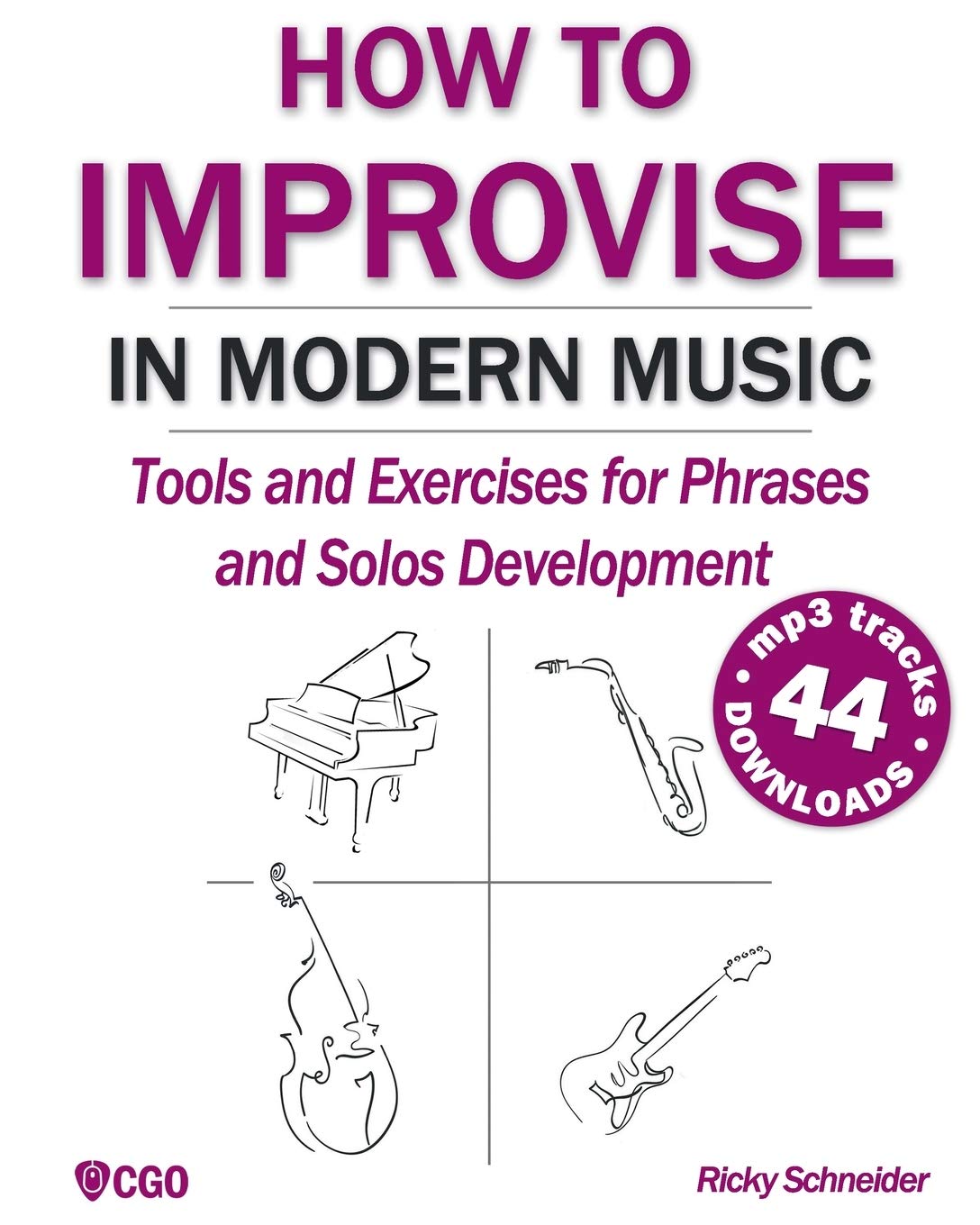 How to Improvise in Modern Music: Tools and Exercises for music and jazz improvisation: 1 (Modern Music: Harmony and Improvisation)