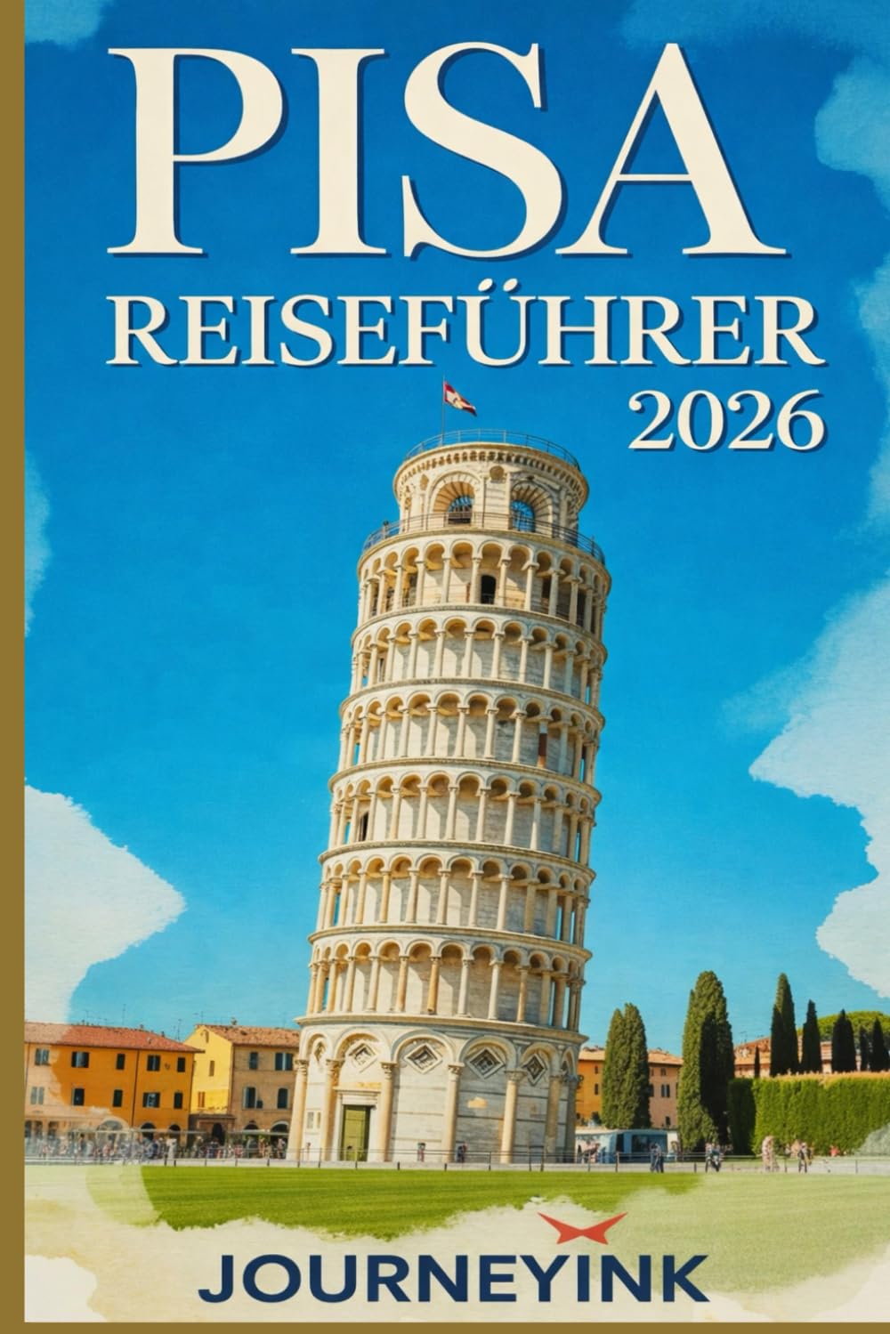 Pisa Reiseführer 2026: Insider-Routen, Spaziergänge durch die Viertel und praktische Tipps für authentische Toskana-Abenteuer
