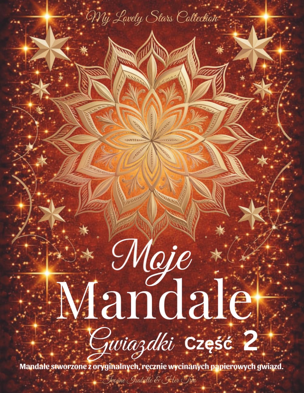 Moje Mandale Gwiazdki - Część 2: Na Podstawie Oryginalnych, Ręcznie Wycinanych Gwiazdek