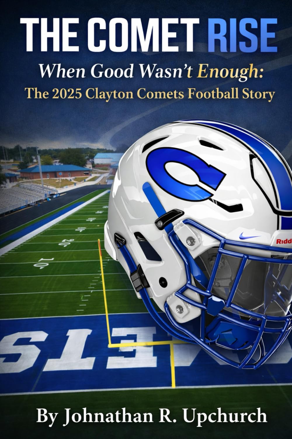 THE COMET RISE: When Good Wasn’t Enough: The 2025 Clayton Comets Football Story