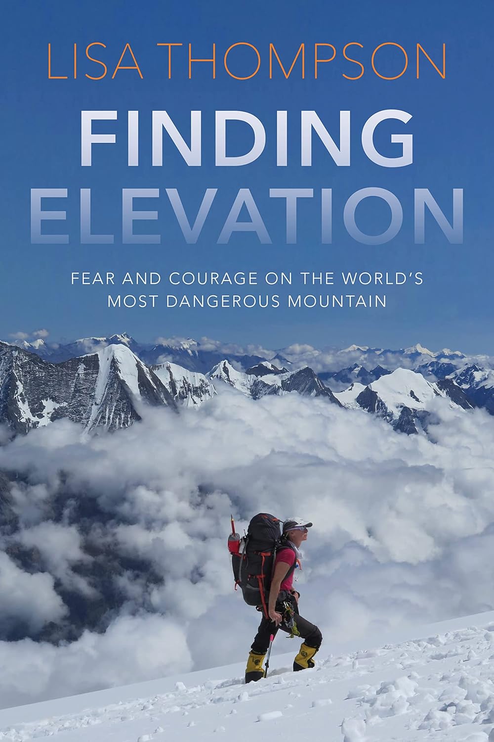 Finding Elevation: Lisa Thompson's K2 Memoir - Cancer Survivor's Triumph on World's Deadliest Peak