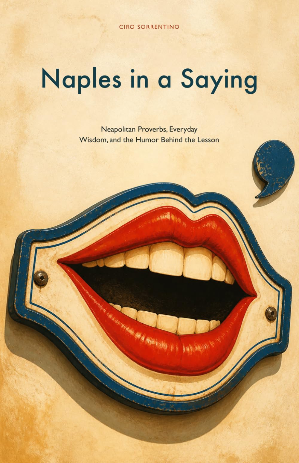 Naples in a Saying: Neapolitan Proverbs, Everyday Wisdom, and the Humor Behind the Lesson