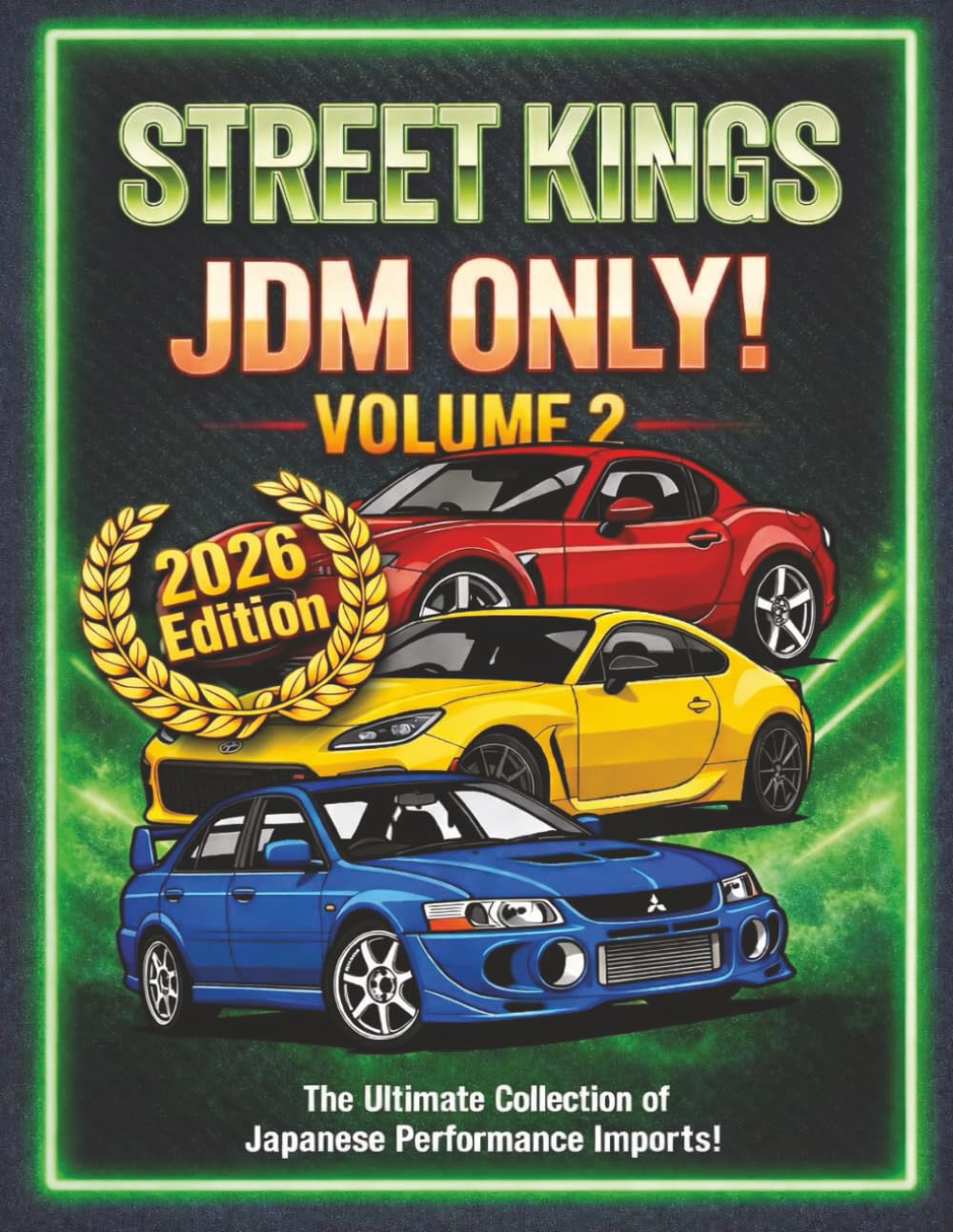 JDM ONLY! Street Kings: Japanese Domestic Market Edition: Stop dreaming and start detailing. Volume 2 of the Street Kings series delivers 252 pages of pure JDM adrenaline
