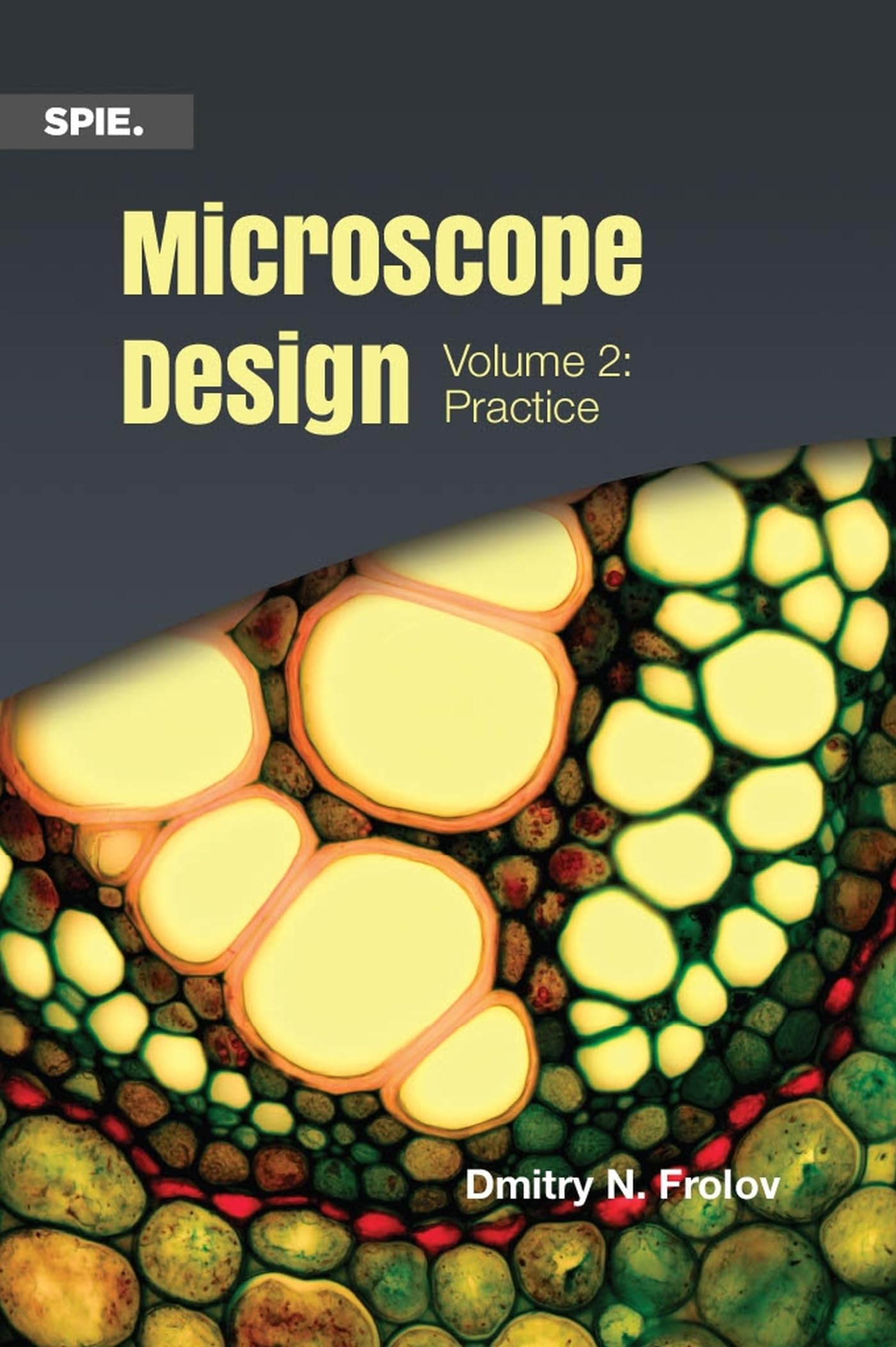 Microscope Design: Volume 2: Practice: 350 (Press Monographs)
