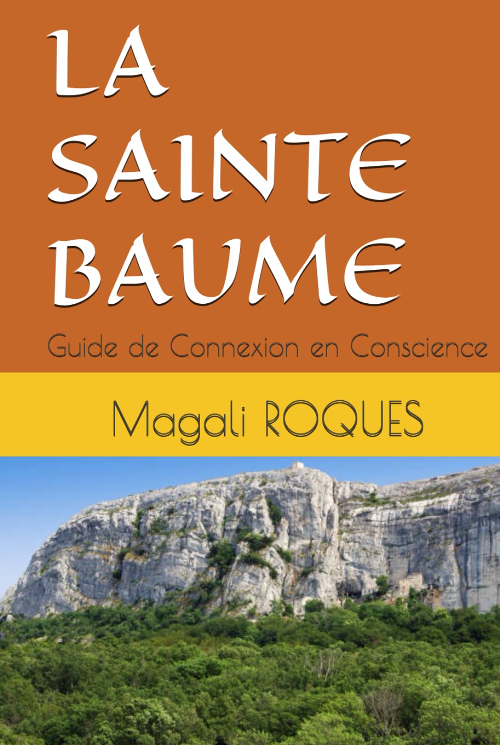 LA SAINTE BAUME: Guide de Connexion en Conscience