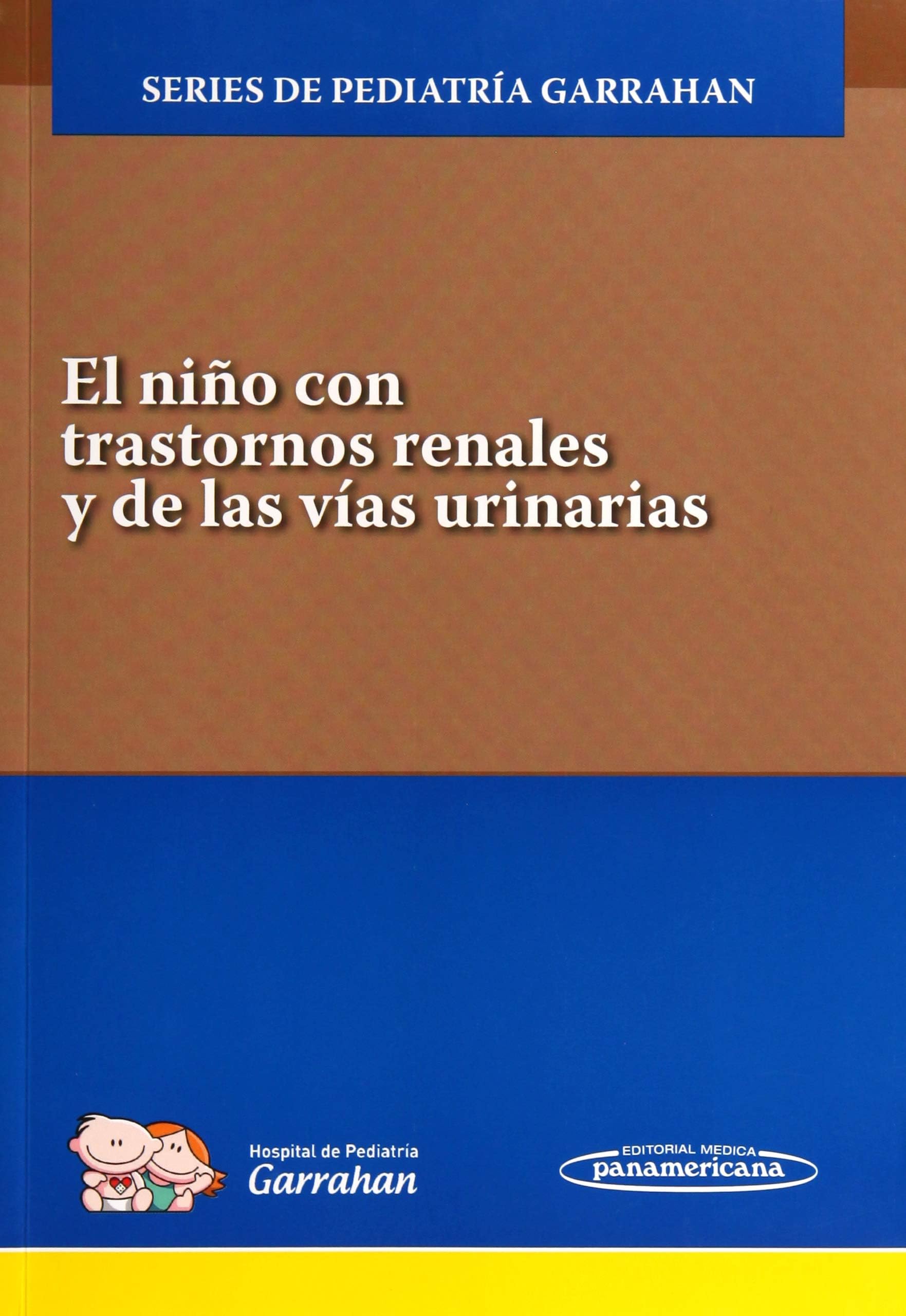El Niño con Trastornos Renales y de las Vías Urinarias (+e-book): Series de Pediatría Garrahan