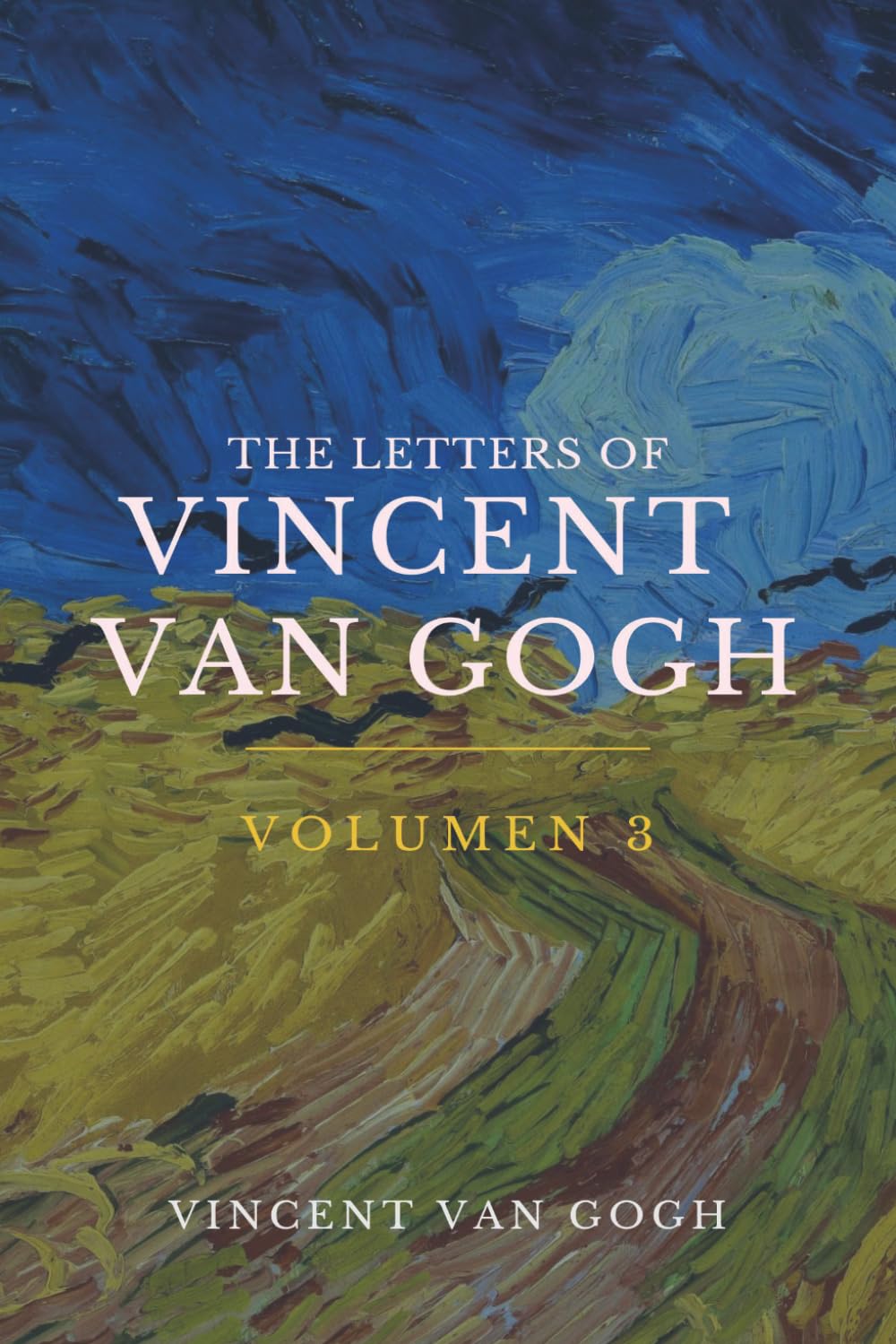 The Letters of Vincent Van Gogh: Volumen III : From 1885 to 1888