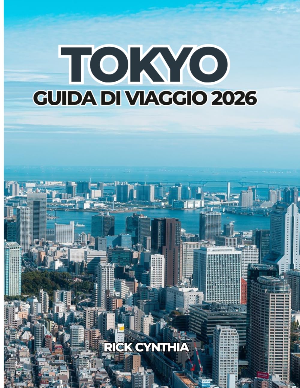 TOKYO GUIDA DI VIAGGIO 2026: Pianifica in modo intelligente, viaggia meglio: una guida pratica e stimolante per Tokyo nel 2026