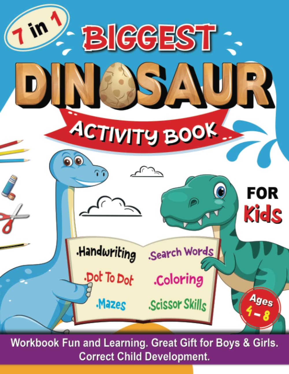 7 in 1 Biggest Dinosaur Activity Book Gift for Kids: Handwriting, Dot to Dot, Mazes, Search Words, Coloring, Scissor Skills: Junior Creative Workbook ... Girls. Correct Child Development. Ages 4 - 8.
