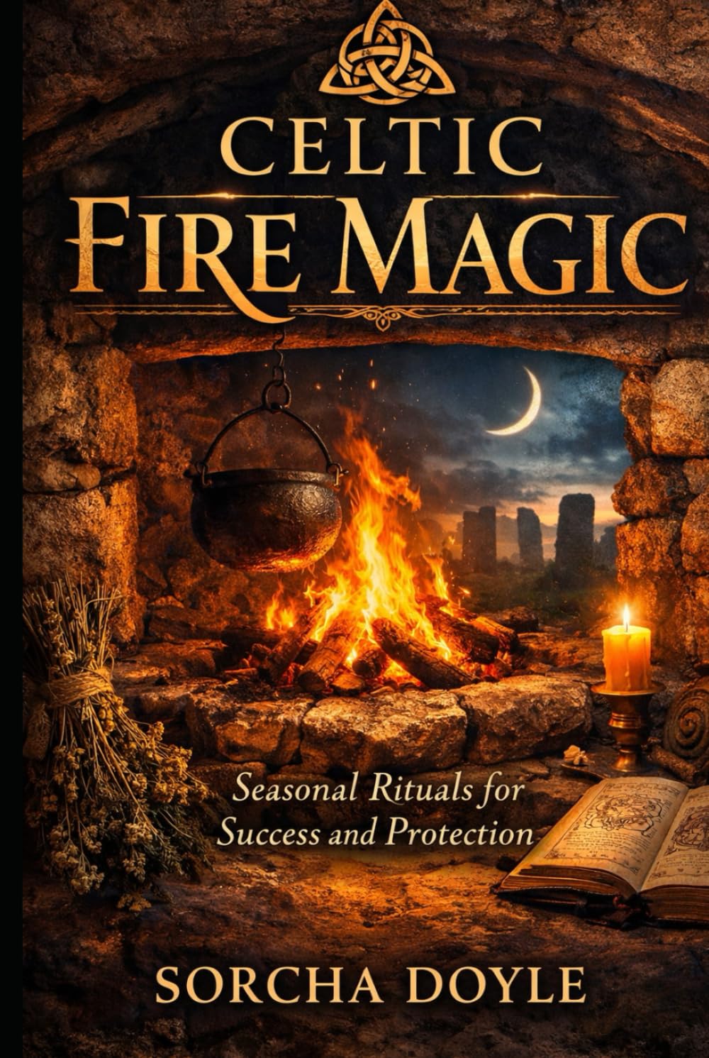 CELTIC FIRE MAGIC: Seasonal Rituals for Success and Protection