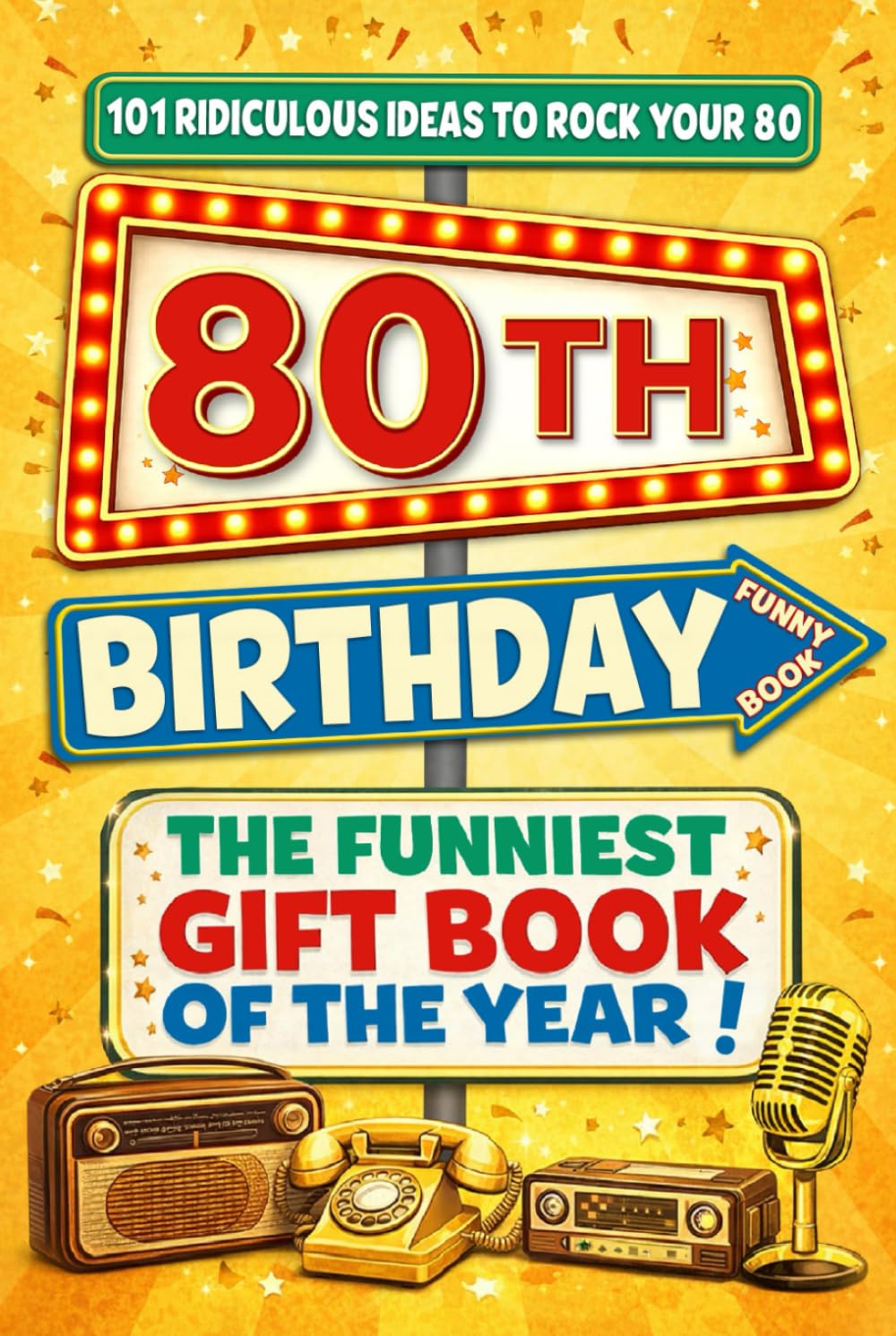 The Big Book of 80th Birthday Laughs: 101 Ridiculous Ideas to Rock your 80 – Word Search, Quizzes, Activities & A Perfect Milestone Gift for Friends and Family