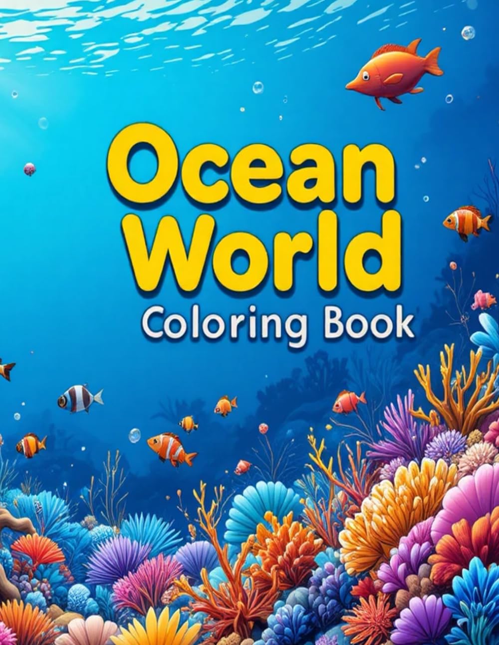 Ocean World Coloring Book: A Fun Sea Life Coloring Adventure for Kids