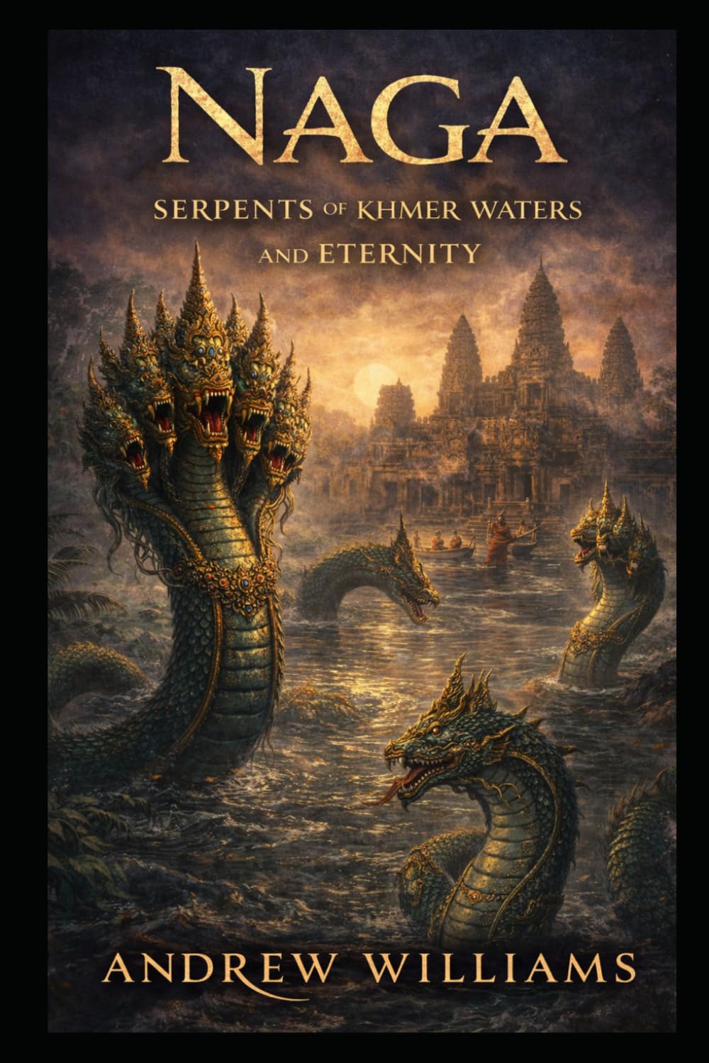 Naga: Serpents of Khmer Waters and Eternity (Khmer myths and legends)