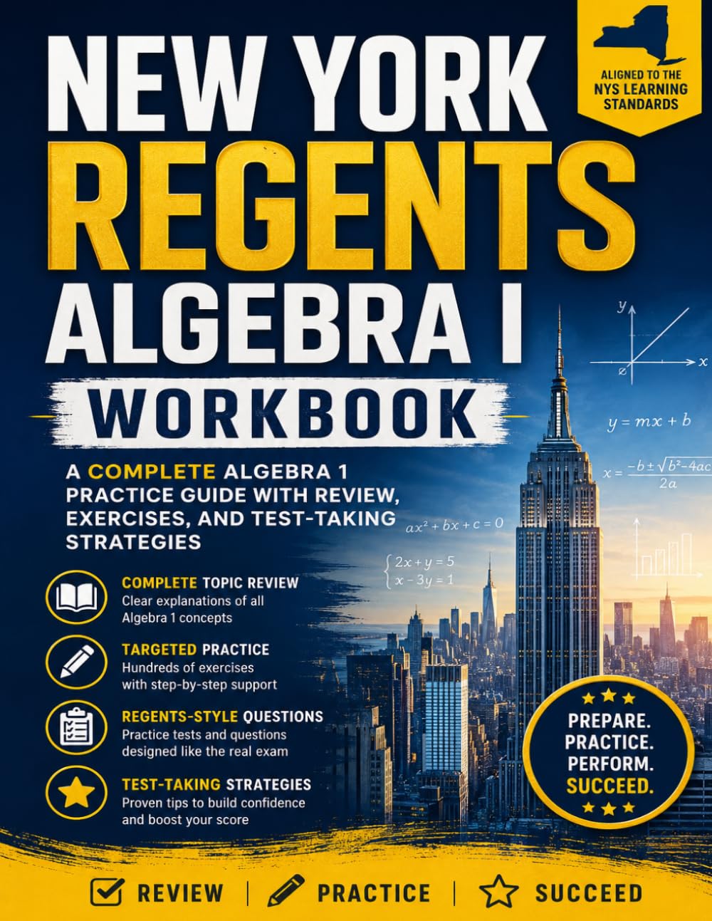 New York Regents Algebra I Workbook: A Complete Algebra 1 Practice Guide with Review, Exercises, and Test-Taking Strategies