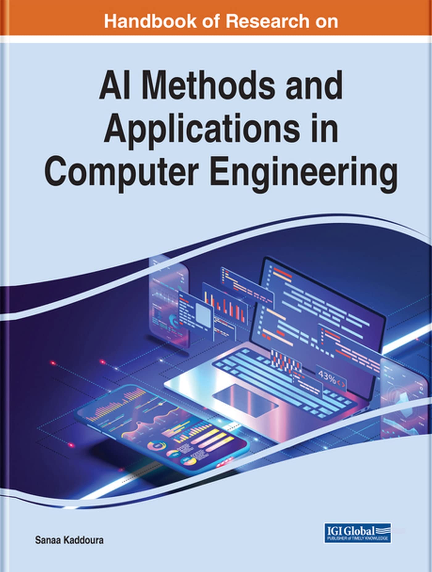 Handbook of Research on AI Methods and Applications in Computer Engineering (Advances in Computer and Electrical Engineering)
