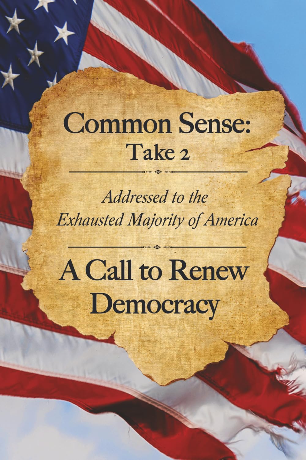 COMMON SENSE: TAKE 2 A Call to Renew Democracy