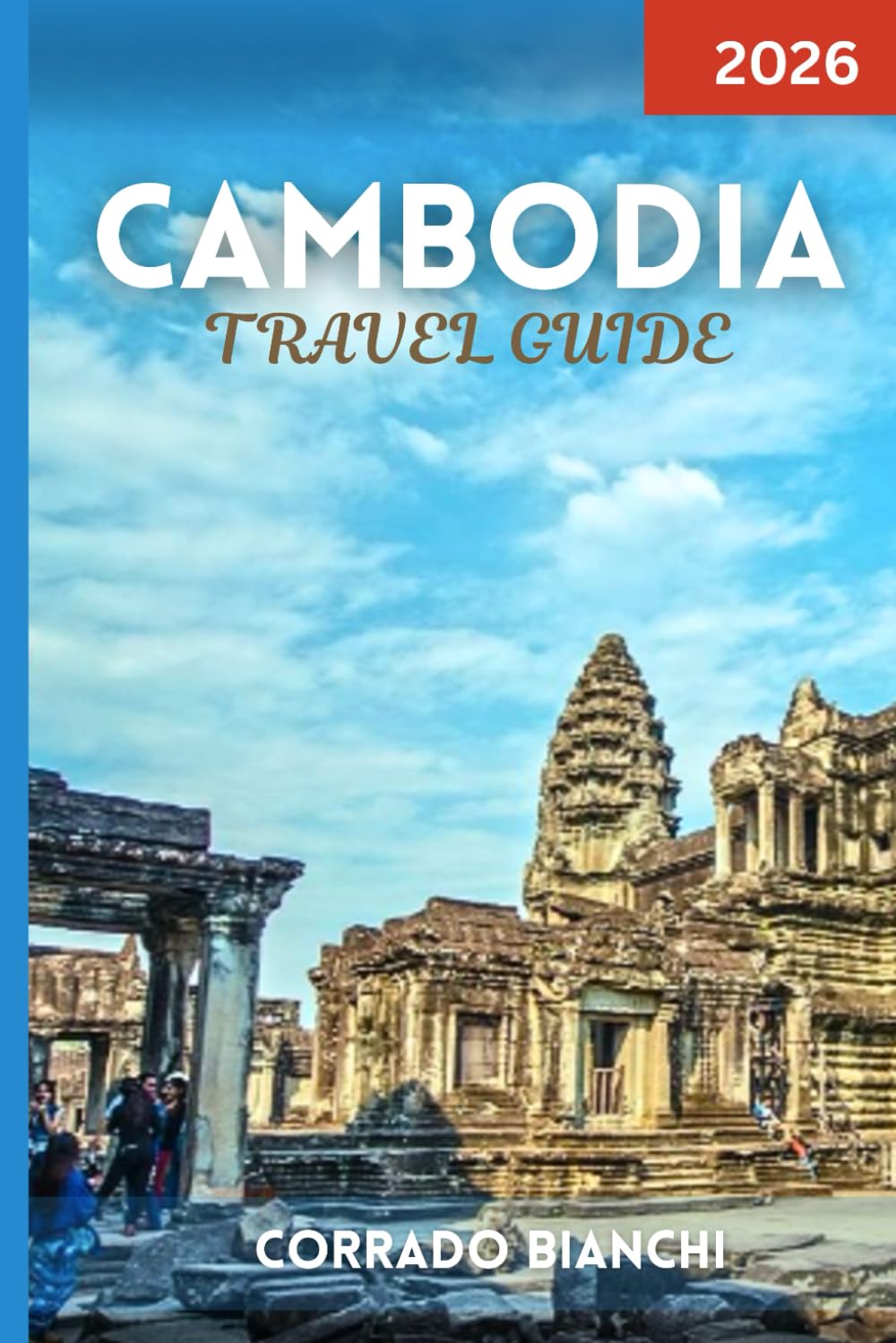 Cambodia Travel Guide 2026: A Complete 2026 Guide to Cambodia’s Ancient Wonders, Island Retreats, and Cultural Treasures