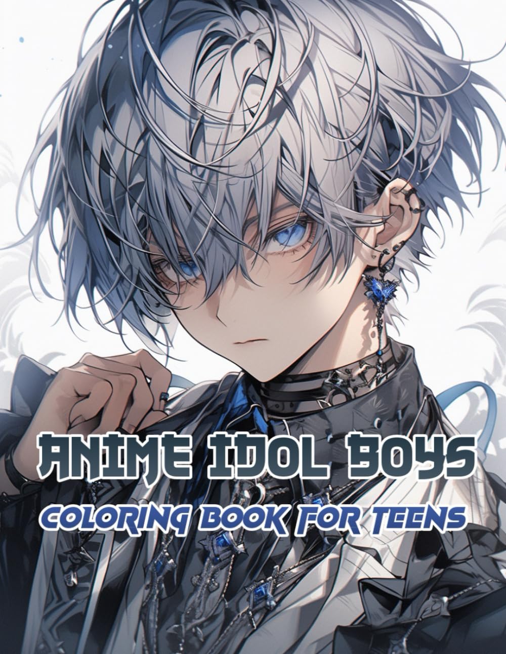 Anime Idol Boys Coloring Book for Teens: Expressive Characters with Cool Haircuts and Relaxed Vibes