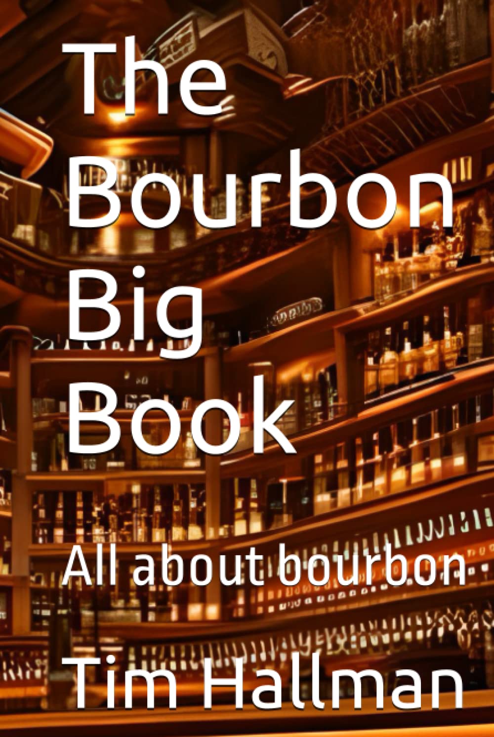 The Bourbon Big Book: All about bourbon