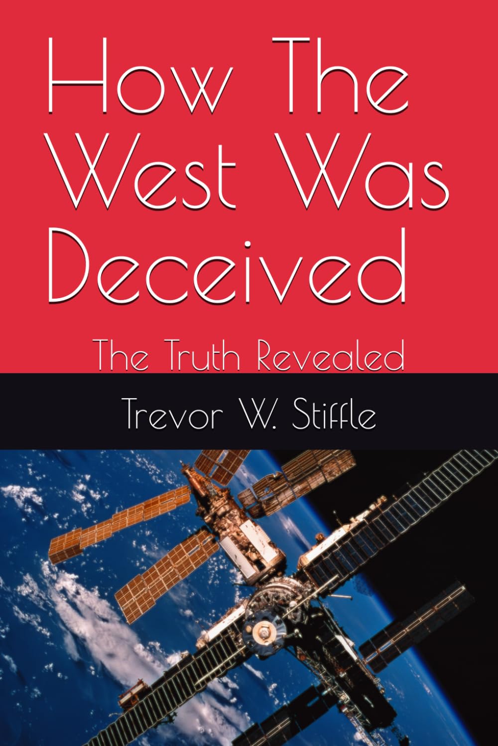 How The West Was Deceived: The Truth Revealed