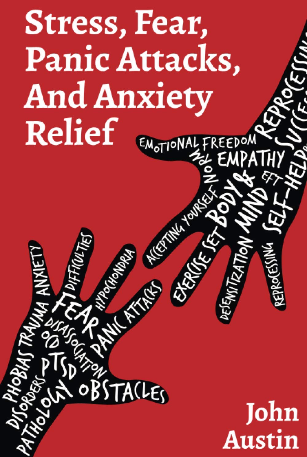 STRESS, FEAR, PANIC ATTACKS, AND ANXIETY RELIEF: How to deal with anxiety, stress, fear, panic attacks for adults, teens, and kids. Tools and therapy based on true stories. Self help journal