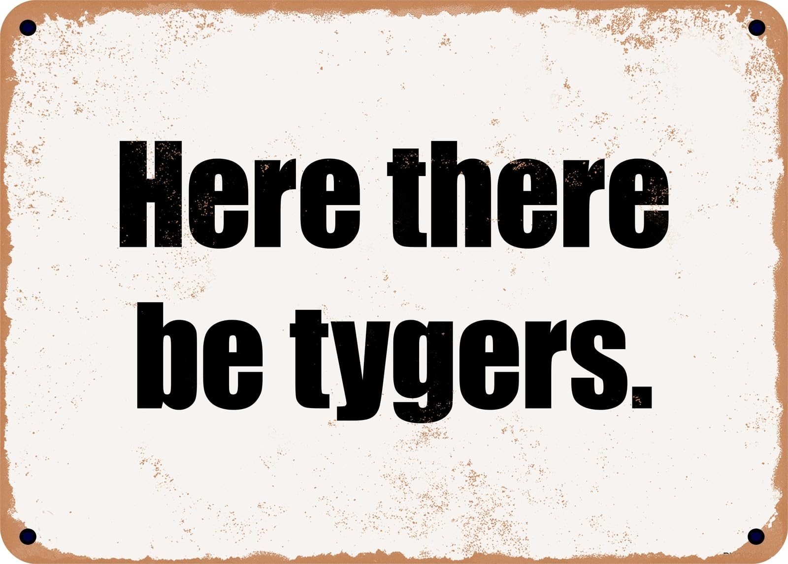 Miaomansenstore Metal Sign - Here There Be Tygers Home Decor