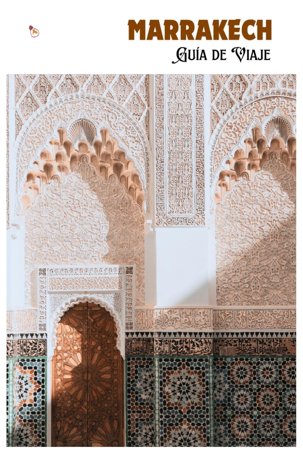 Marrakech Guía de Viaje: Cómo moverse por la Medina, atracciones, transporte, gastronomía, excursiones de un día e itinerarios prácticos